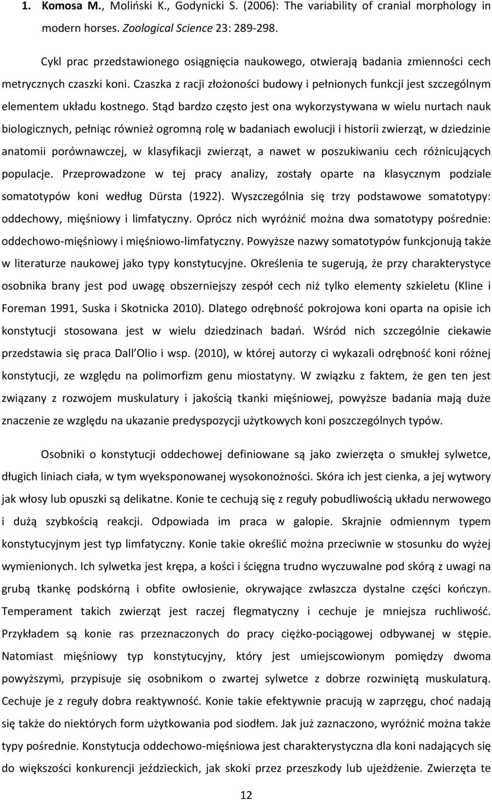 Czaszka z racji złożoności budowy i pełnionych funkcji jest szczególnym elementem układu kostnego.