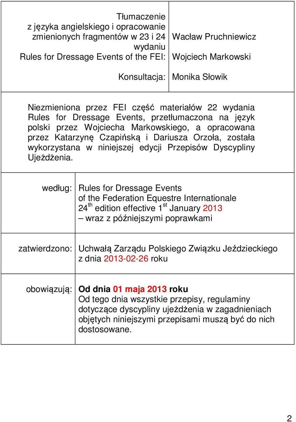 została wykorzystana w niniejszej edycji Przepisów Dyscypliny Ujeżdżenia.