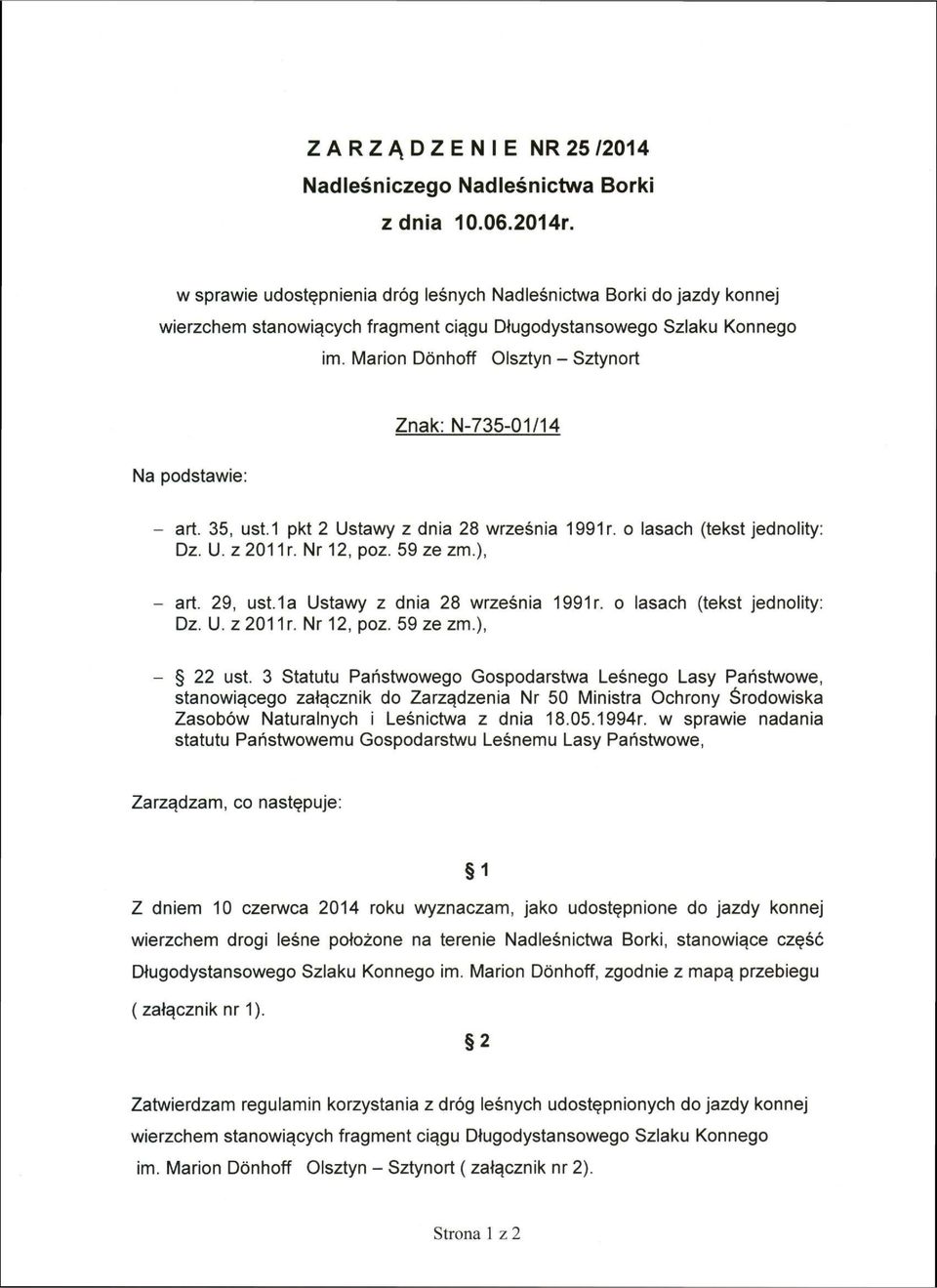 Marion Dónhoff Olsztyn - Sztynort Znak: N-735-01/14 Na podstawie: - art. 35, ust.1 pkt 2 Ustawy z dnia 28 września 1991 r. o lasach (tekst jednolity: Dz. U. z2011r. Nr 12, poz. 59 ze zm.), - art.