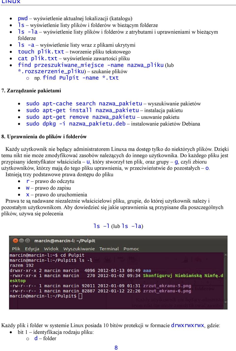 rozszerzenie_pliku) szukanie plików o np. find Pulpit -name *.txt 7.