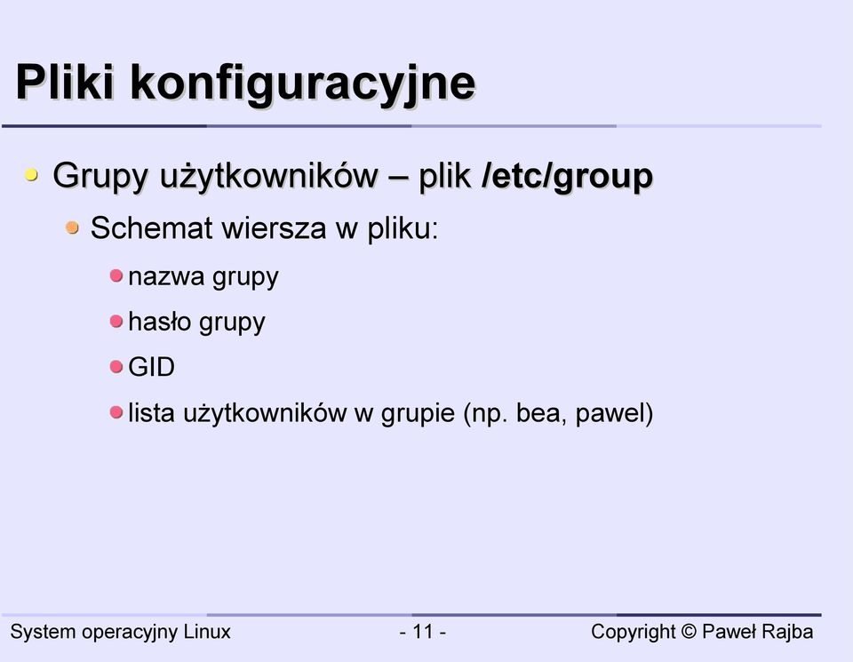 pliku: nazwa grupy hasło grupy GID