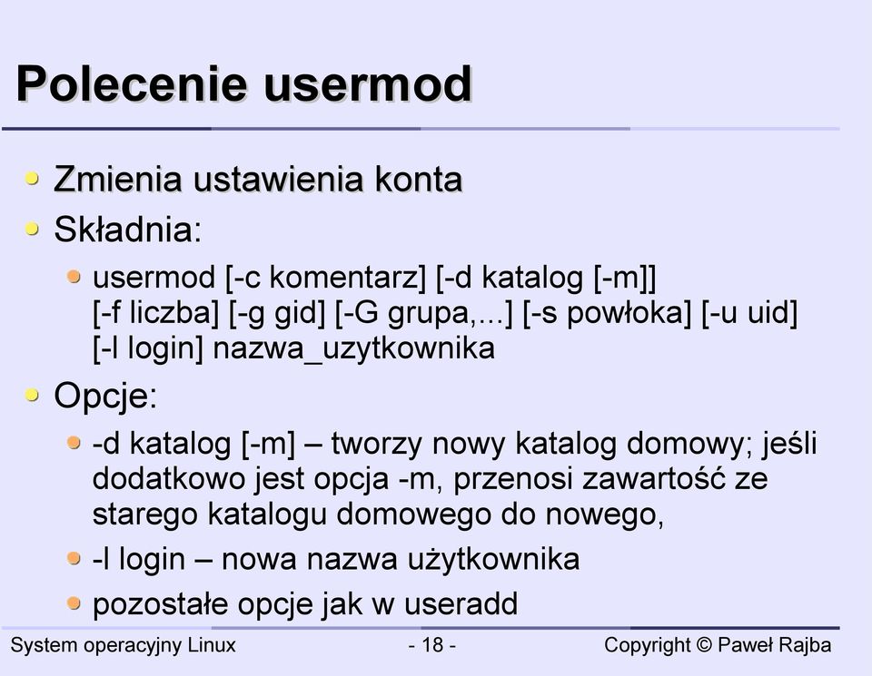 ..] [-s powłoka] [-u uid] [-l login] nazwa_uzytkownika Opcje: -d katalog [-m] tworzy nowy katalog