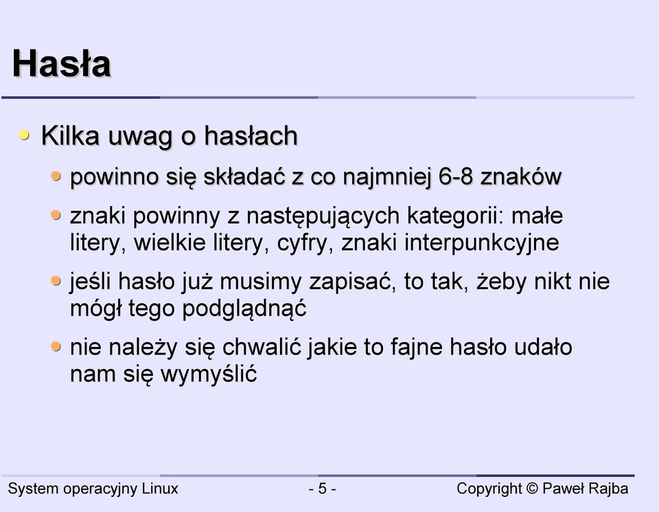 interpunkcyjne jeśli hasło już musimy zapisać, to tak, żeby nikt nie mógł tego