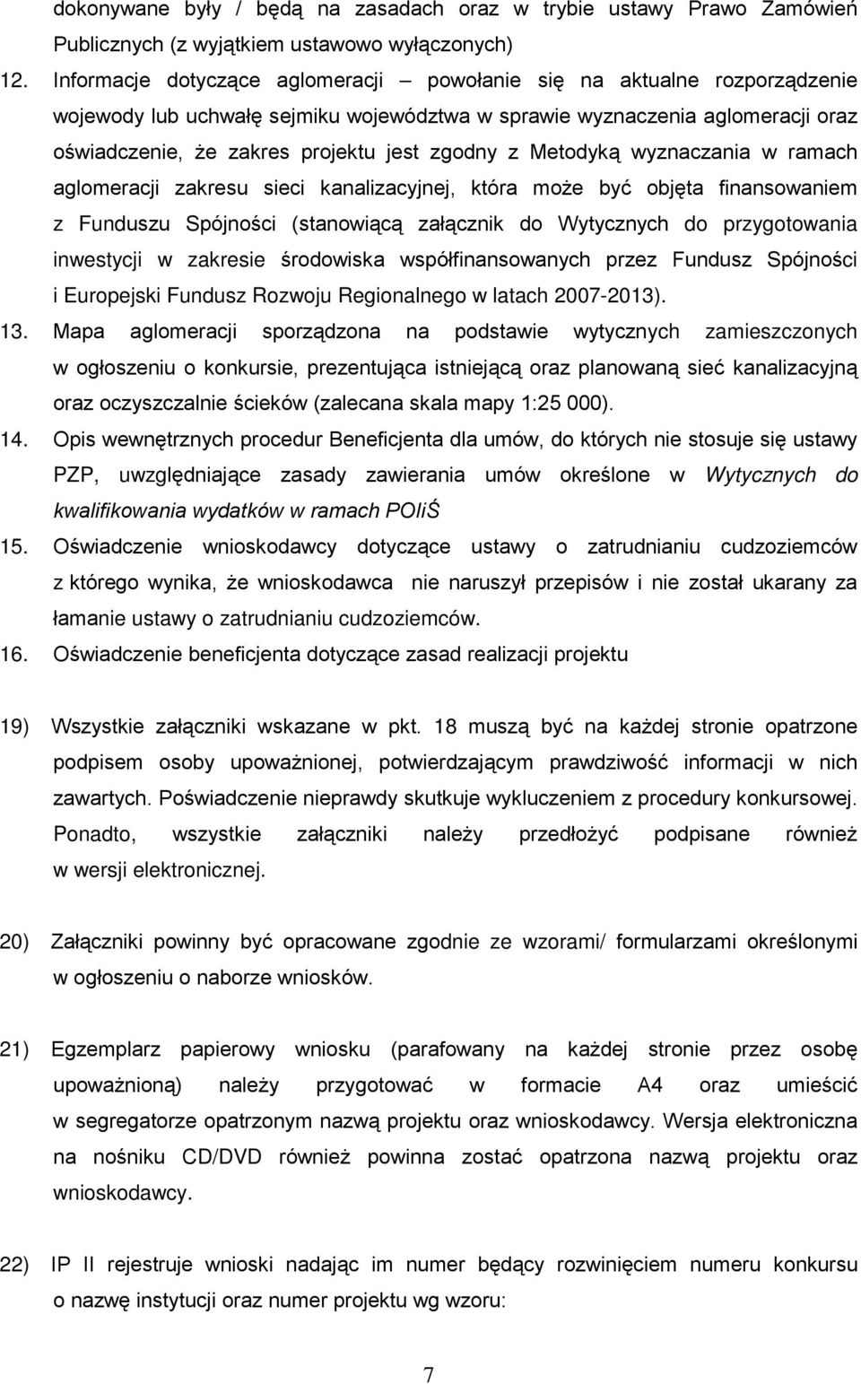 z Metodyką wyznaczania w ramach aglomeracji zakresu sieci kanalizacyjnej, która może być objęta finansowaniem z Funduszu Spójności (stanowiącą załącznik do Wytycznych do przygotowania inwestycji w