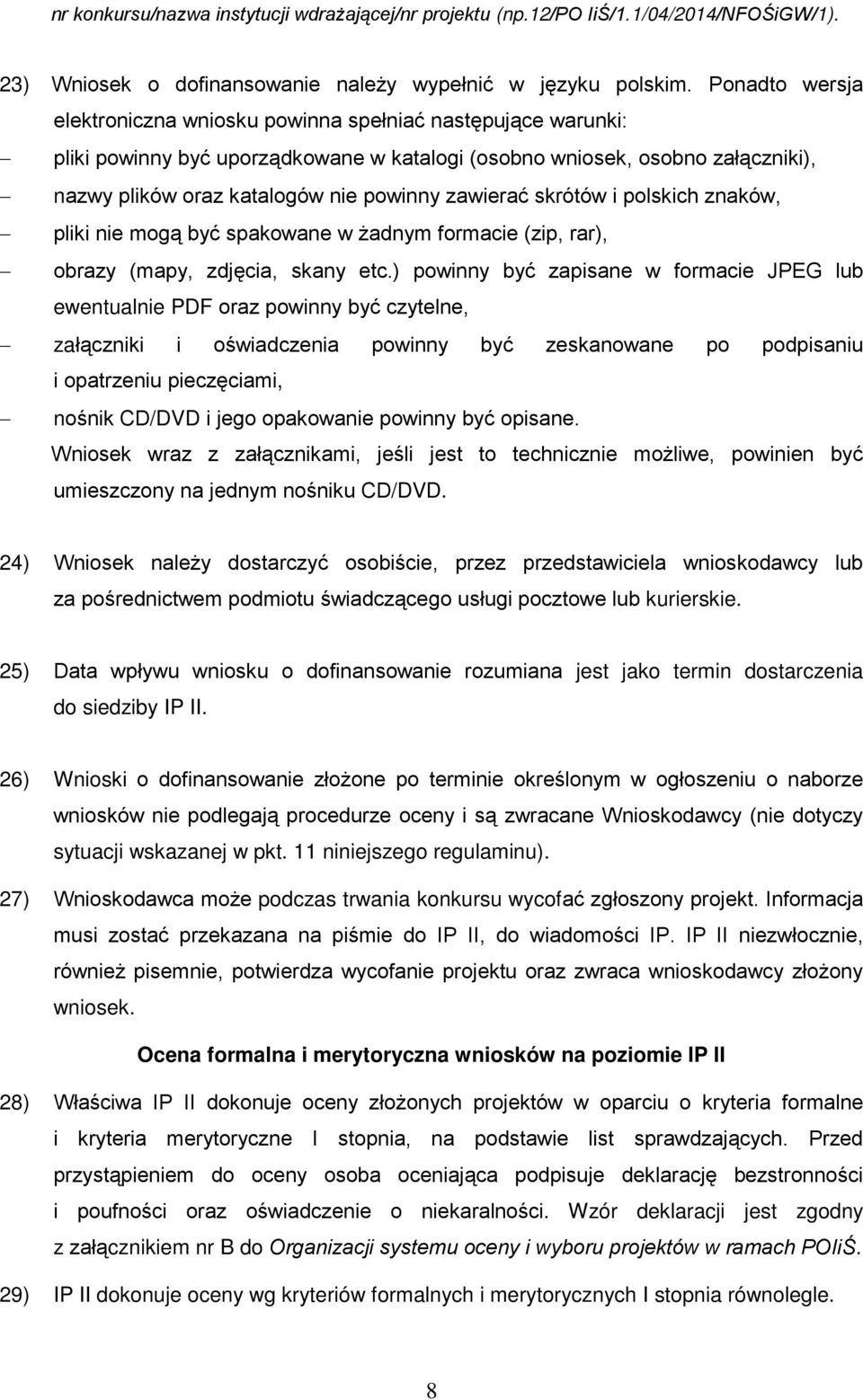 zawierać skrótów i polskich znaków, pliki nie mogą być spakowane w żadnym formacie (zip, rar), obrazy (mapy, zdjęcia, skany etc.