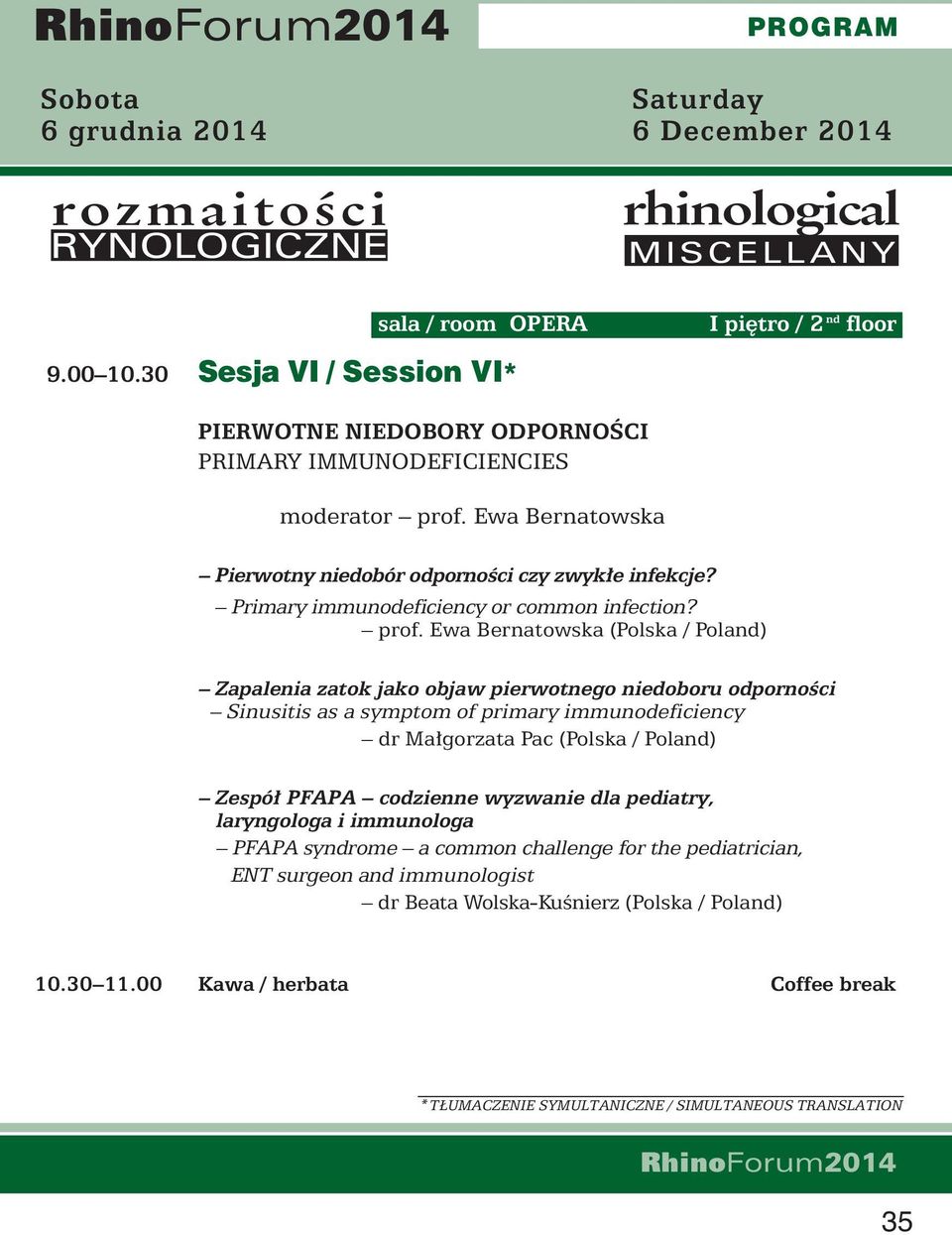 Ewa Bernatowska (Polska / Poland) Zapalenia zatok jako objaw pierwotnego niedoboru odpornoêci Sinusitis as a symptom of primary immunodeficiency dr Ma gorzata Pac (Polska /