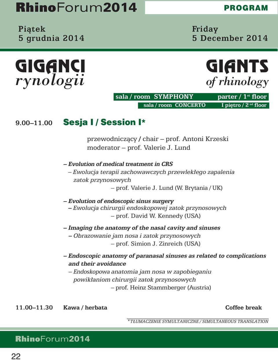 Lund Evolution of medical treatment in CRS Ewolucja terapii zachowawczych przewlek ego zapalenia zatok przynosowych prof. Valerie J. Lund (W.