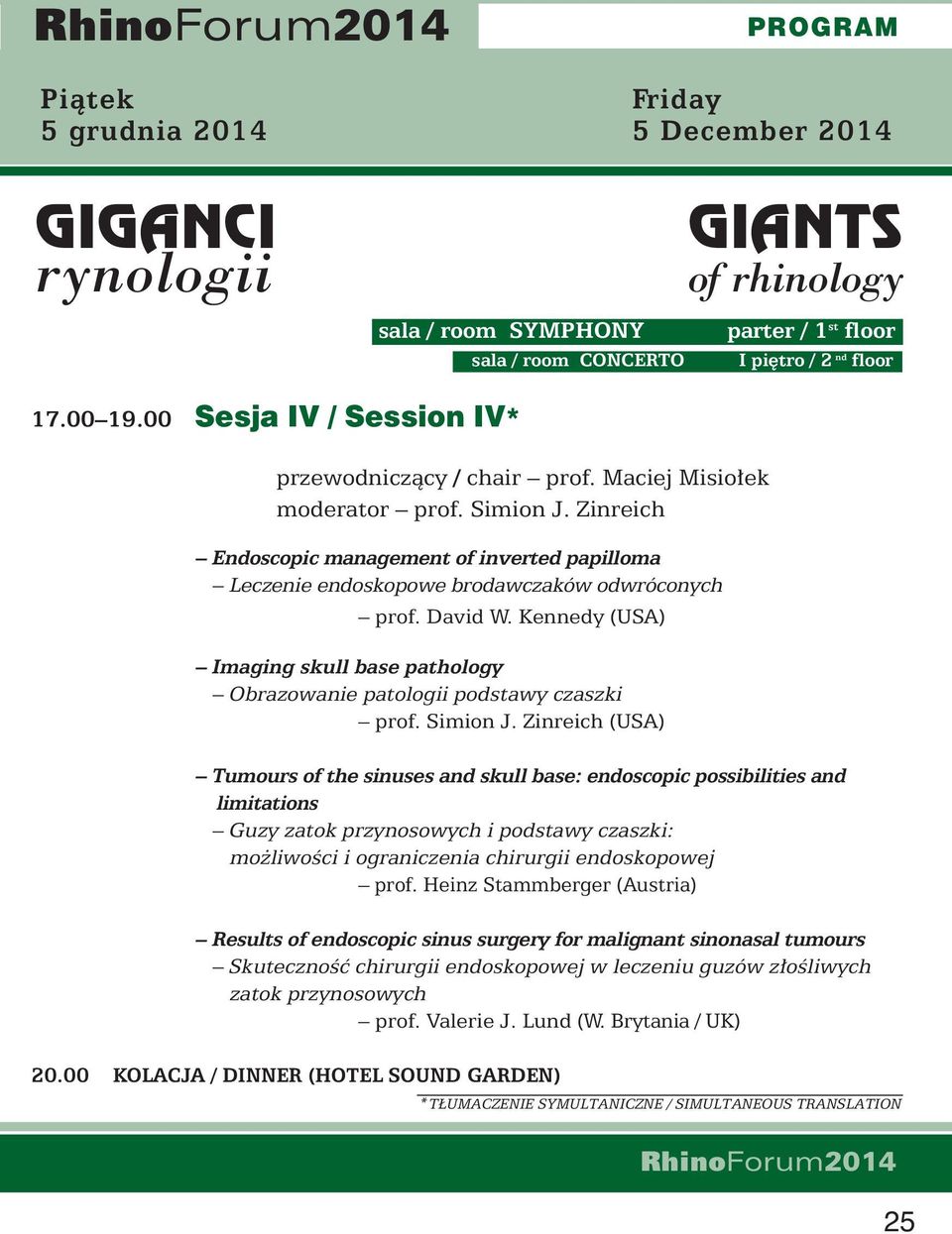 Zinreich Endoscopic management of inverted papilloma Leczenie endoskopowe brodawczaków odwróconych prof. David W.