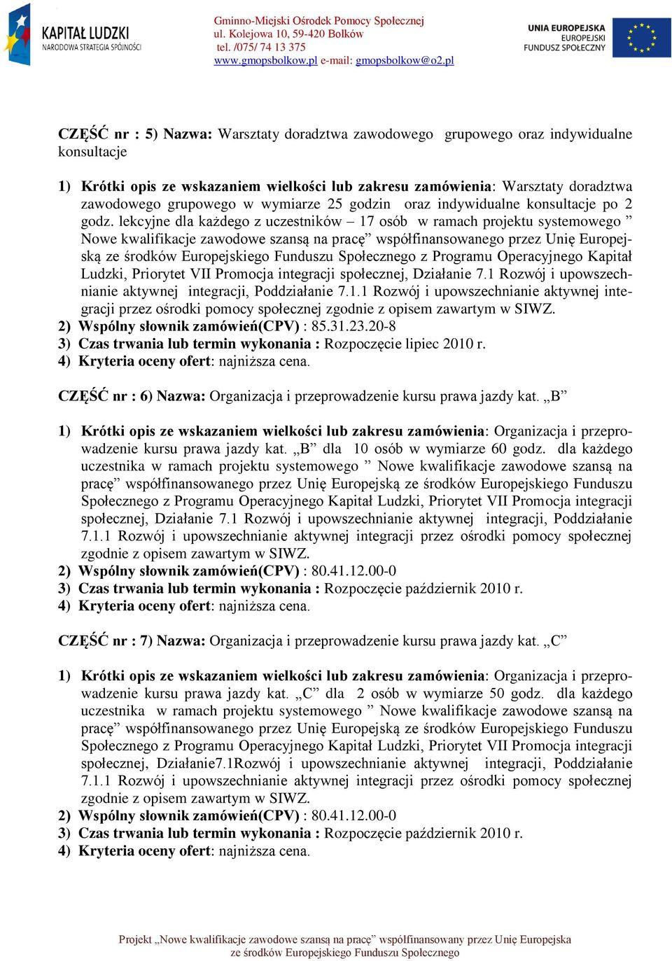 lekcyjne dla każdego z uczestników 17 osób w ramach projektu systemowego Nowe kwalifikacje zawodowe szansą na pracę współfinansowanego przez Unię Europejską z Programu Operacyjnego Kapitał Ludzki,