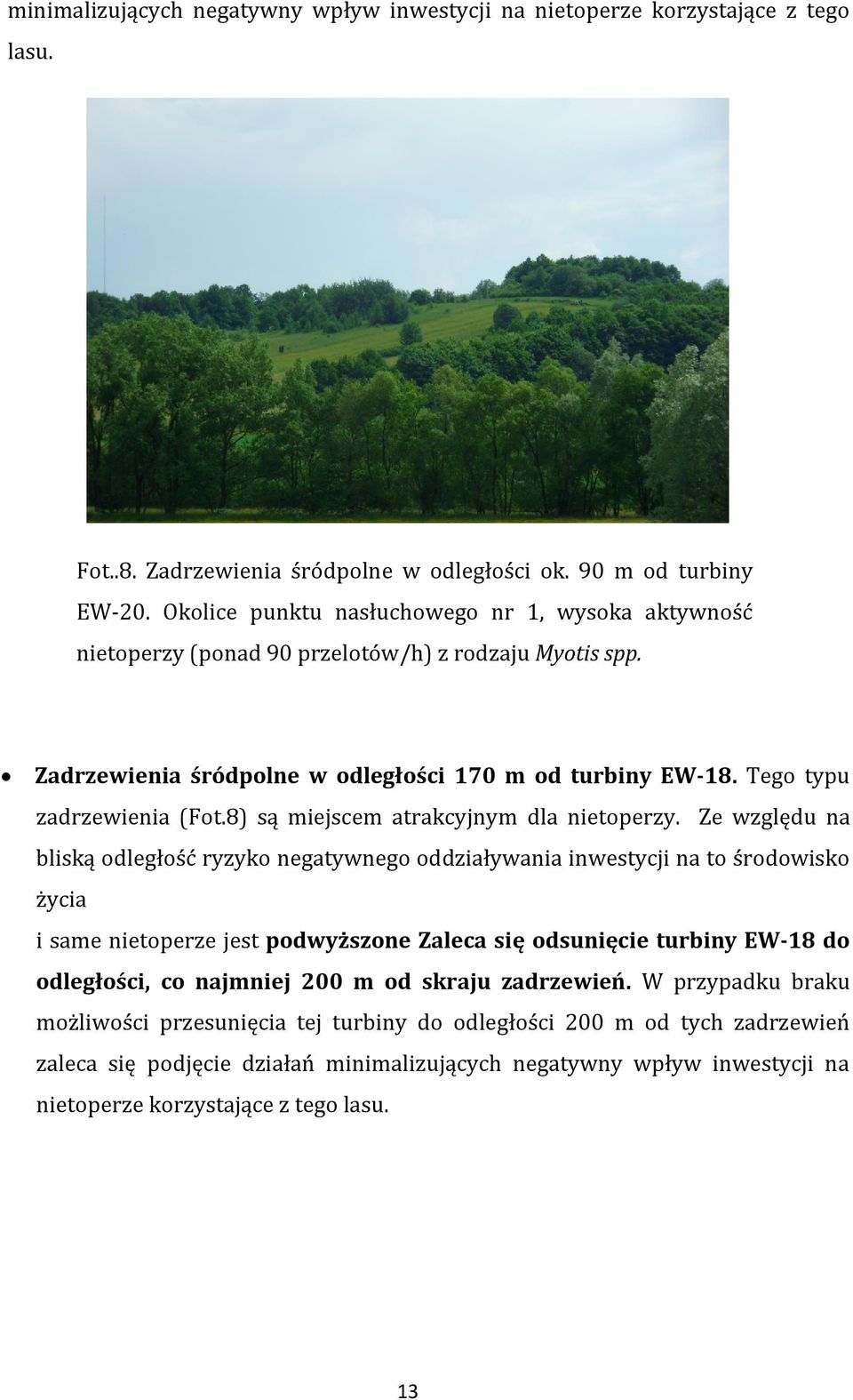 8) są miejscem atrakcyjnym dla nietoperzy.