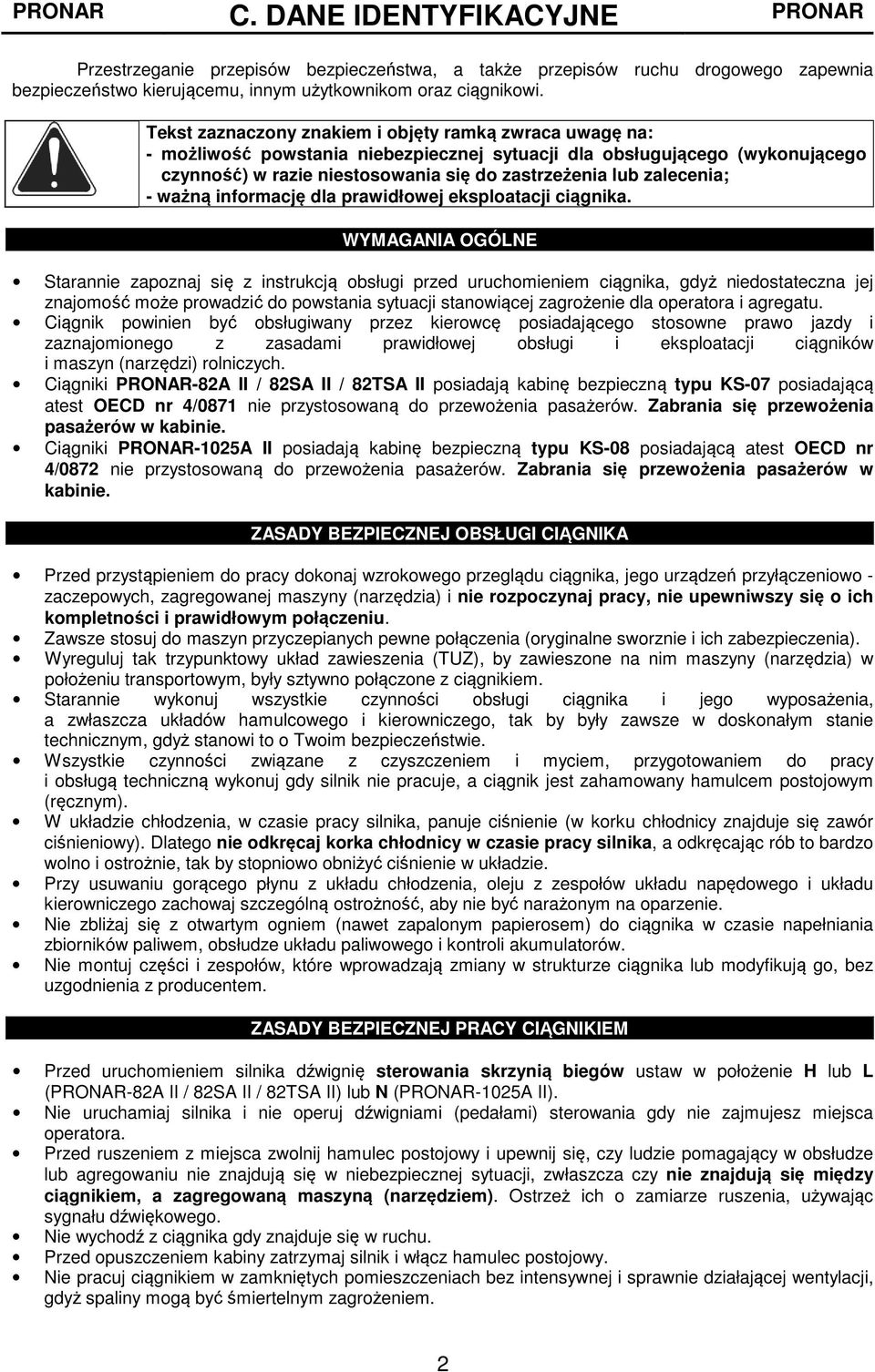 zalecenia; - ważną informację dla prawidłowej eksploatacji ciągnika.