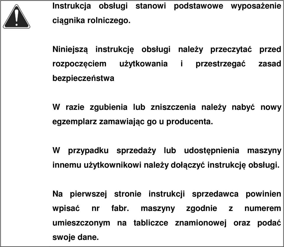 lub zniszczenia należy nabyć nowy egzemplarz zamawiając go u producenta.