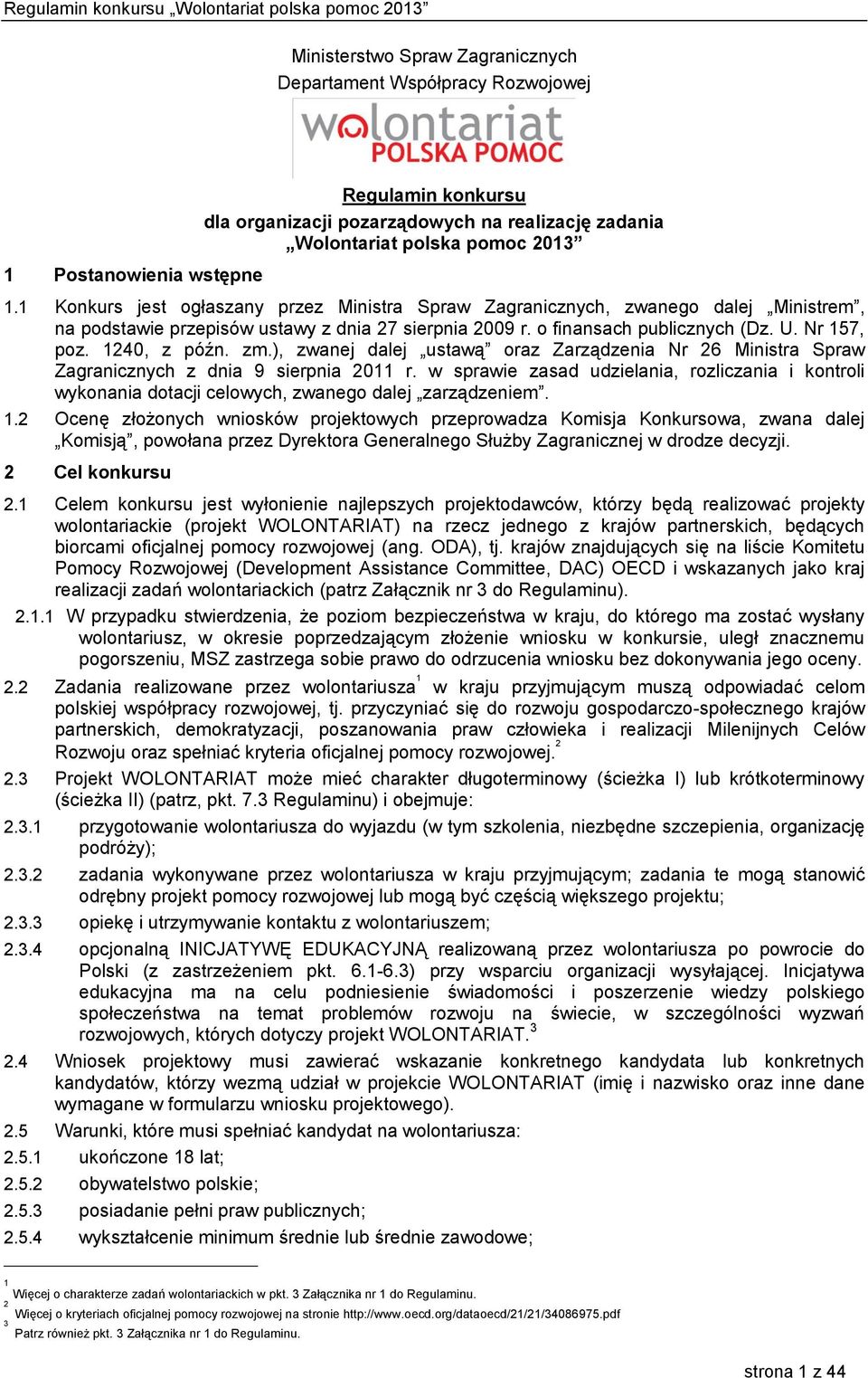 1240, z późn. zm.), zwanej dalej ustawą oraz Zarządzenia Nr 26 Ministra Spraw Zagranicznych z dnia 9 sierpnia 2011 r.