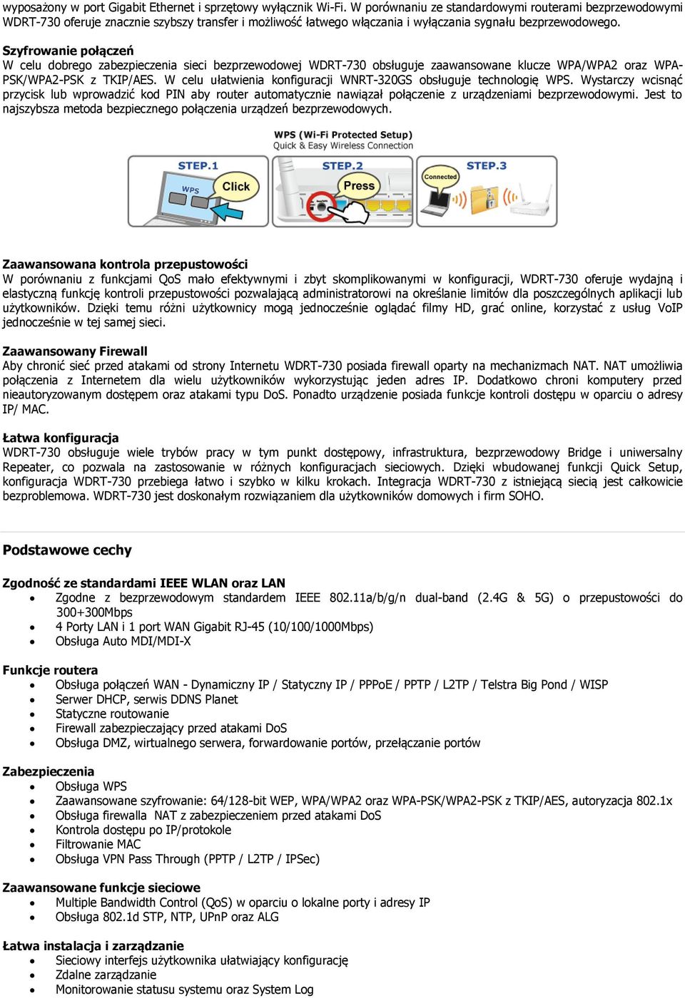 Szyfrowanie połączeń W celu dobrego zabezpieczenia sieci bezprzewodowej WDRT-730 obsługuje zaawansowane klucze WPA/WPA2 oraz WPA- PSK/WPA2-PSK z TKIP/AES.