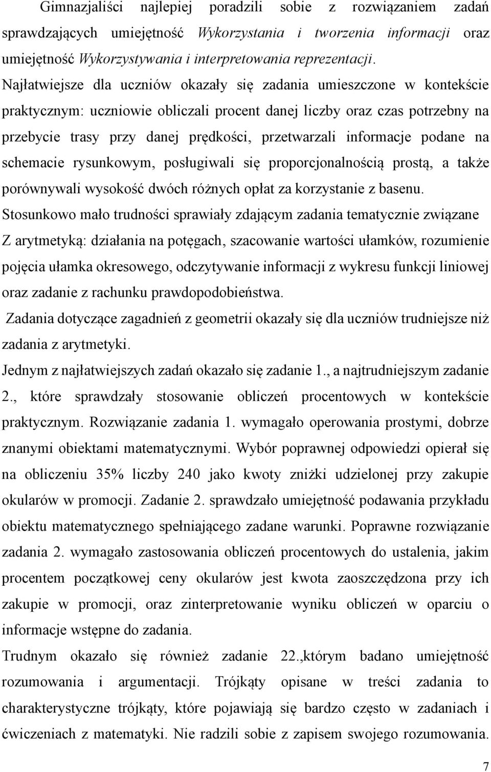 informacje podane na schemacie rysunkowym, posługiwali się proporcjonalnością prostą, a także porównywali wysokość dwóch różnych opłat za korzystanie z basenu.