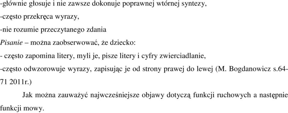 litery i cyfry zwierciadlanie, -często odwzorowuje wyrazy, zapisując je od strony prawej do lewej (M.