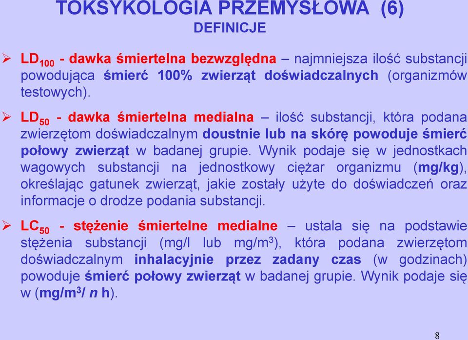 Wynik podaje się w jednostkach wagowych substancji na jednostkowy ciężar organizmu (mg/kg), określając gatunek zwierząt, jakie zostały użyte do doświadczeń oraz informacje o drodze podania substancji.