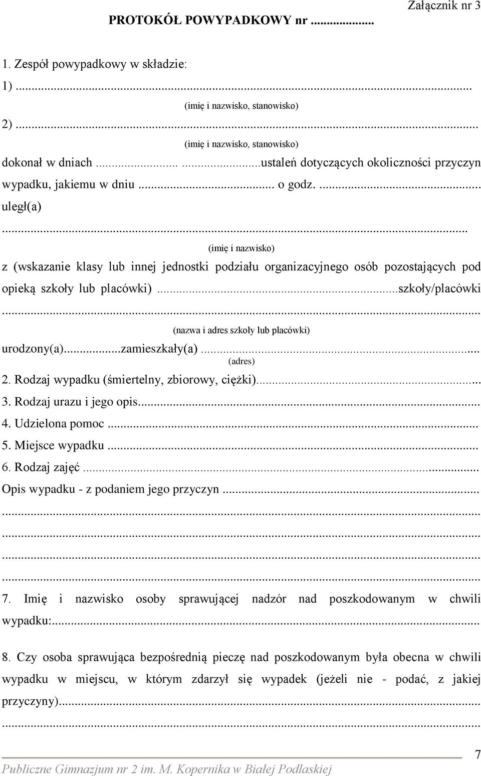 .. (imię i nazwisko) z (wskazanie klasy lub innej jednostki podziału organizacyjnego osób pozostających pod opieką szkoły lub placówki)...szkoły/placówki (nazwa i adres szkoły lub placówki) urodzony(a).