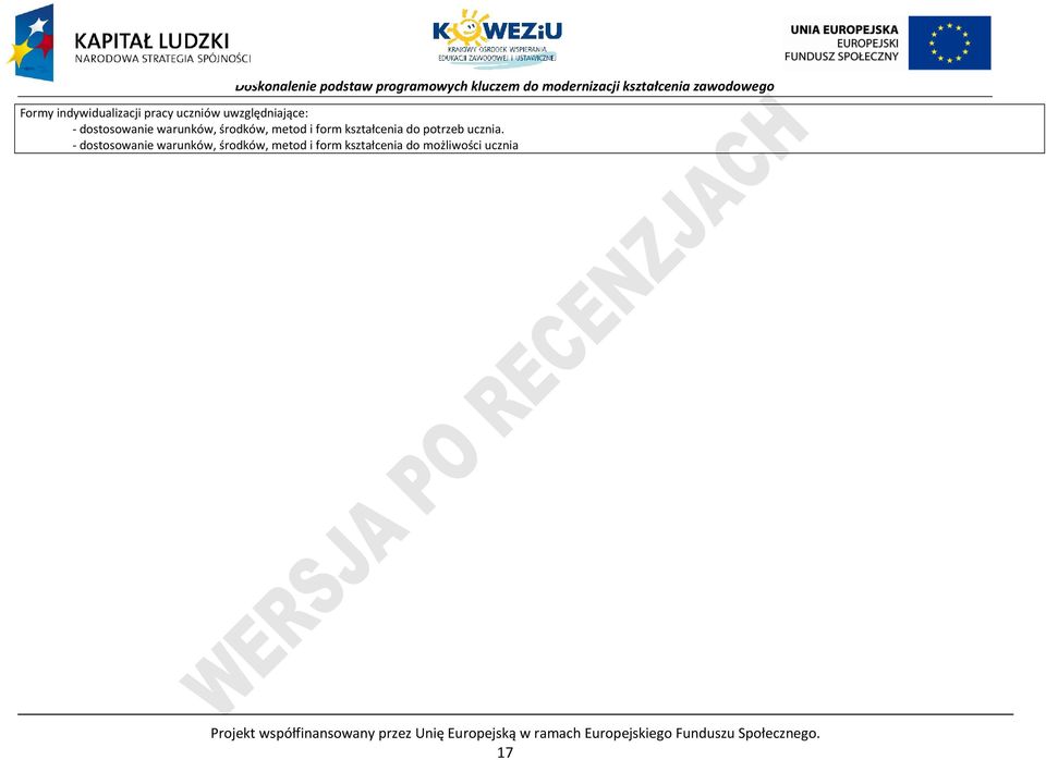 - dostosowanie warunków, środków, metod i form kształcenia do możliwości