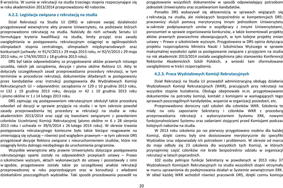 Uniwersytetu, na podstawie których przeprowadzono rekrutację na studia.