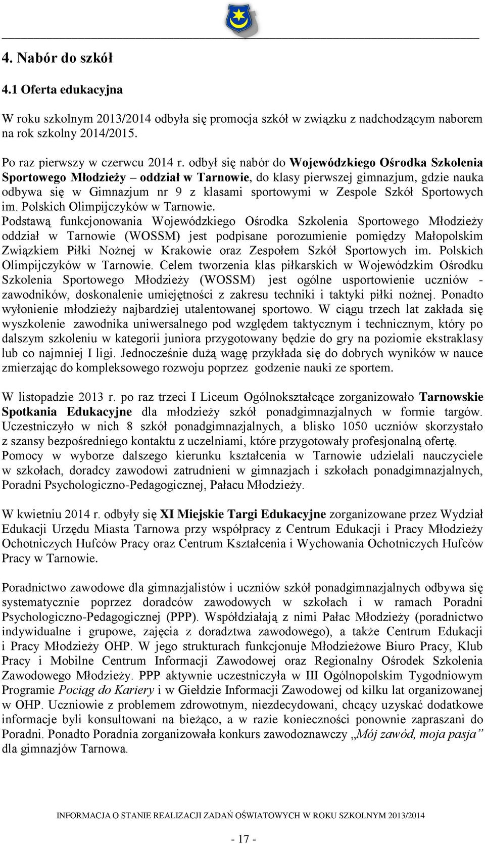 Sportowych im. Polskich Olimpijczyków w Tarnowie.