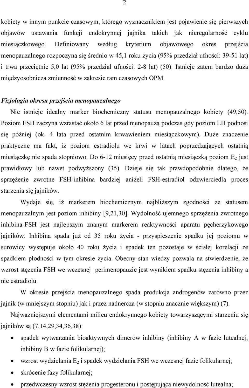 2-8 lat) (50). Istnieje zatem bardzo duża międzyosobnicza zmienność w zakresie ram czasowych OPM.