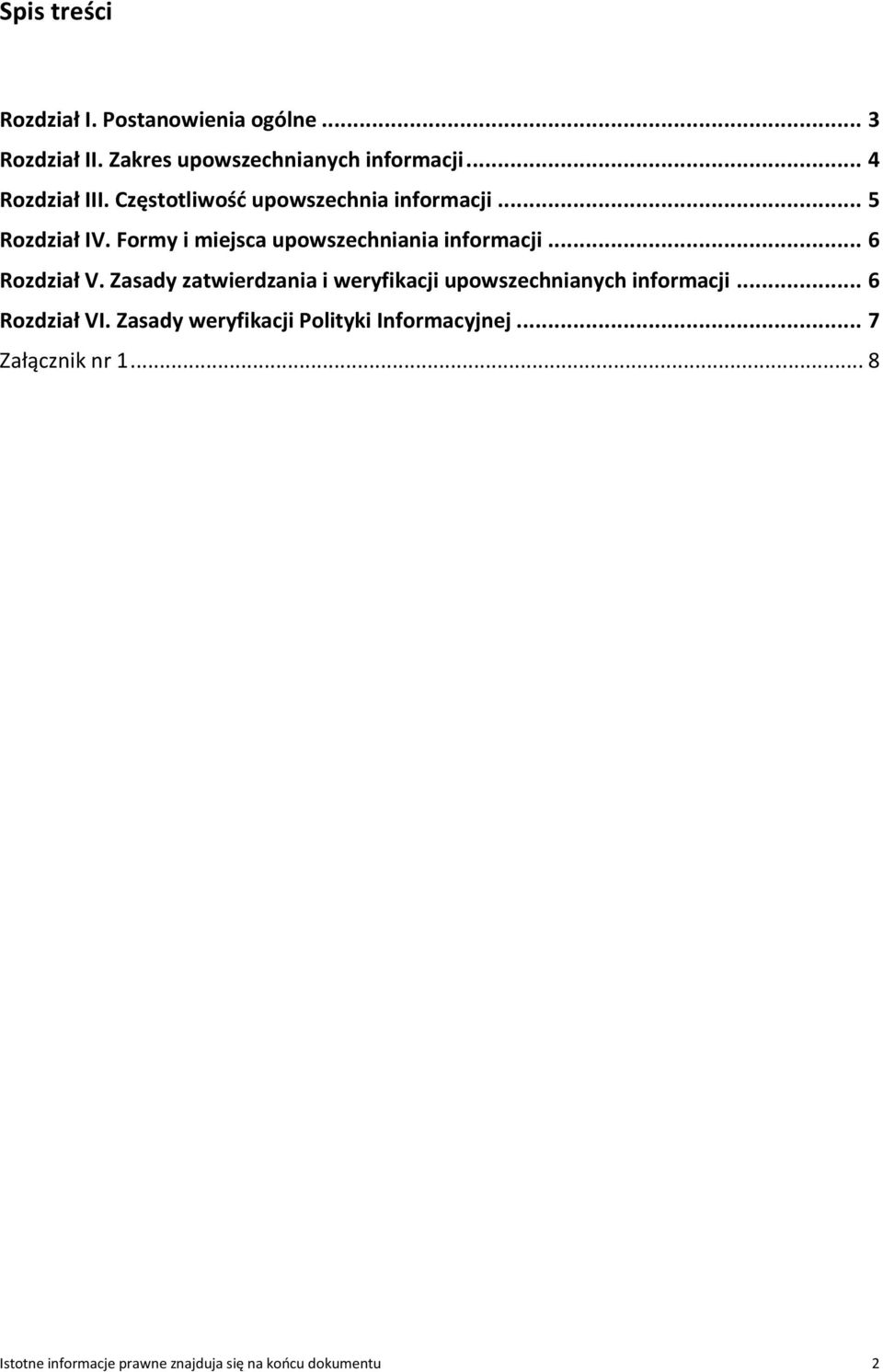 Formy i miejsca upowszechniania informacji... 6 Rozdział V.