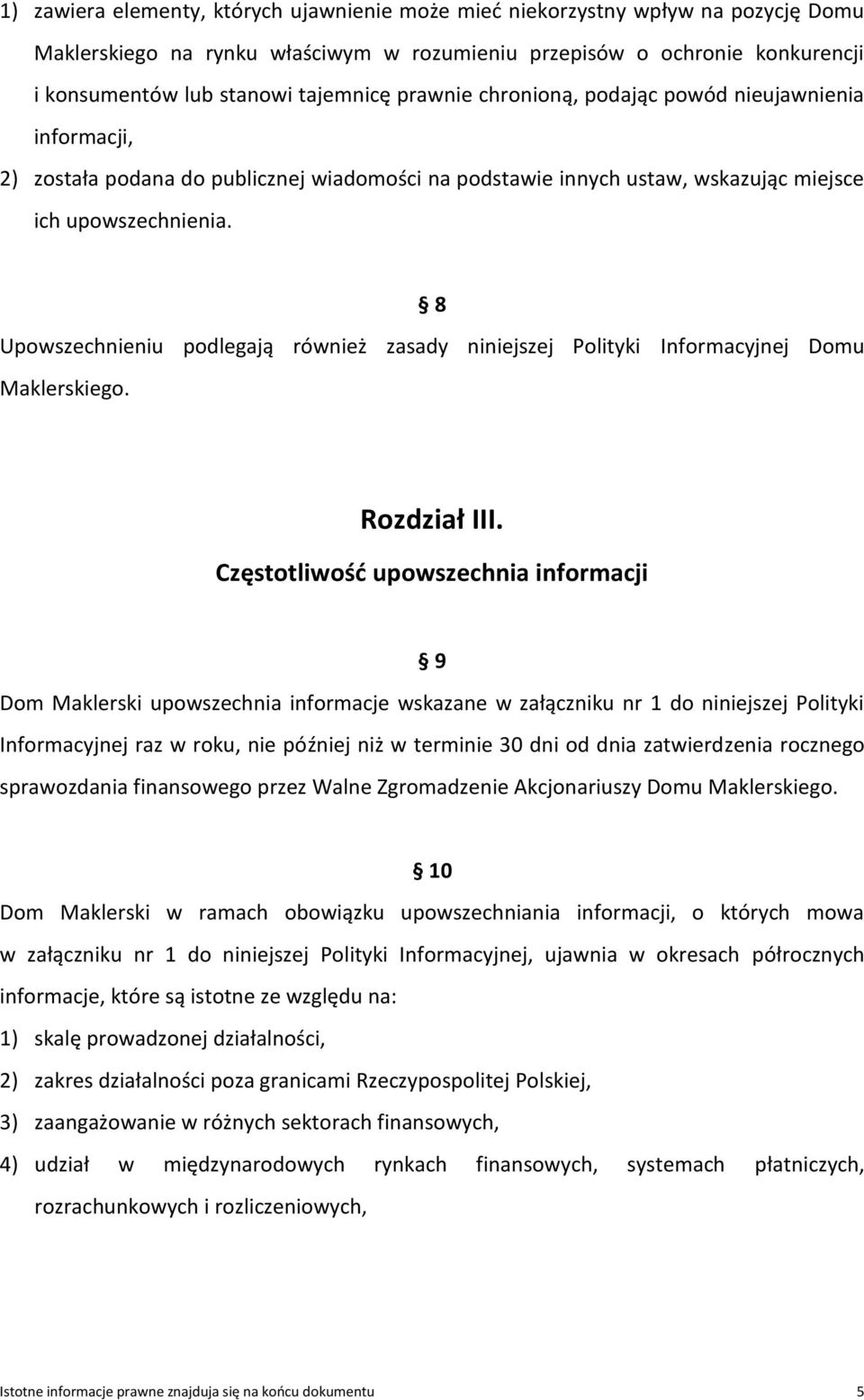 8 Upowszechnieniu podlegają również zasady niniejszej Polityki Informacyjnej Domu Maklerskiego. Rozdział III.