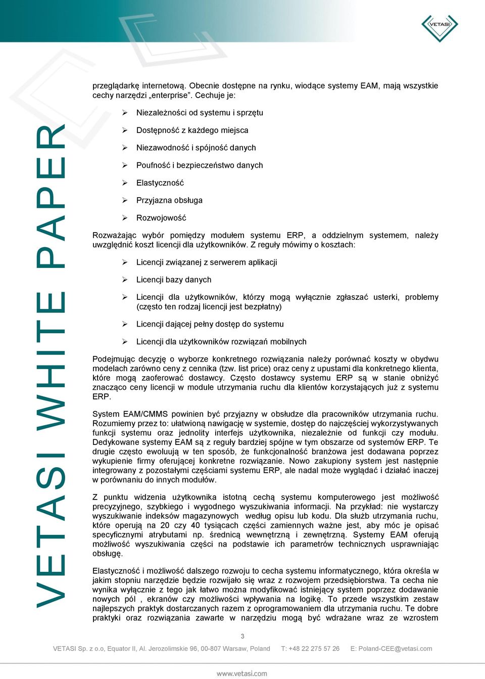 pomiędzy modułem systemu ERP, a oddzielnym systemem, należy uwzględnić koszt licencji dla użytkowników.