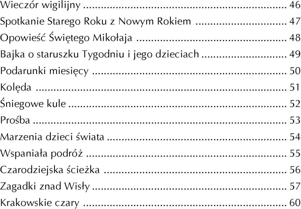 .. 49 Podarunki miesięcy... 50 Kolęda... 51 Śniegowe kule... 52 Prośba.