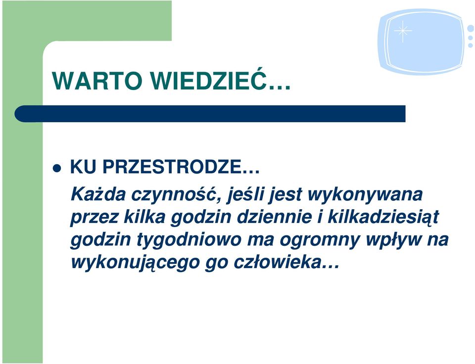 godzin dziennie i kilkadziesiąt godzin