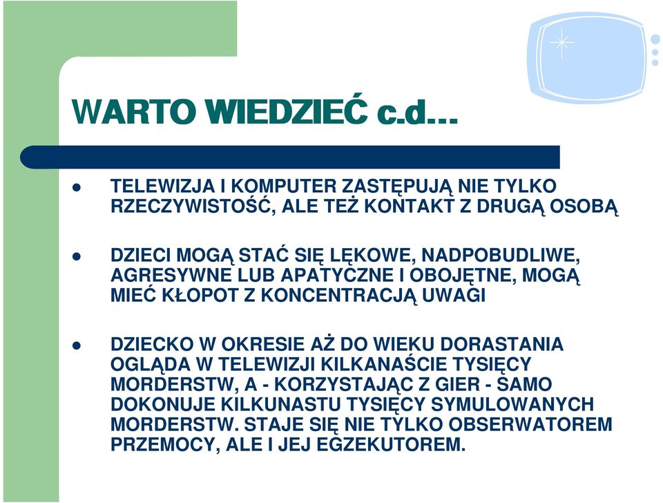 LĘKOWE, NADPOBUDLIWE, AGRESYWNE LUB APATYCZNE I OBOJĘTNE, MOGĄ MIEĆ KŁOPOT Z KONCENTRACJĄ UWAGI DZIECKO W OKRESIE
