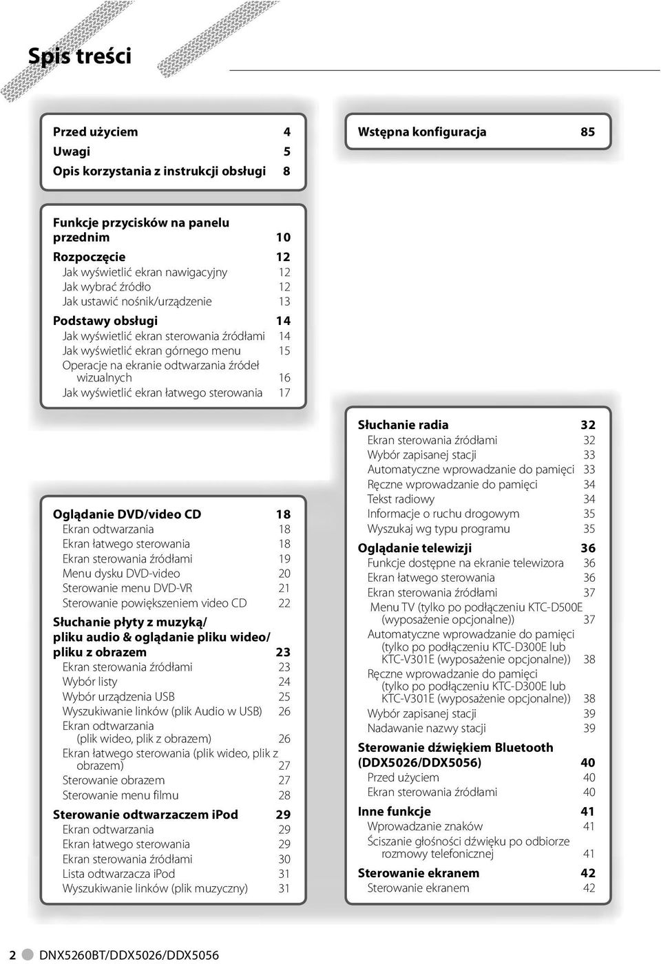 wyświetlić ekran łatwego sterowania 7 Oglądanie DVD/video CD 8 Ekran odtwarzania 8 Ekran łatwego sterowania 8 Ekran sterowania źródłami 9 Menu dysku DVD-video 20 Sterowanie menu DVD-VR 2 Sterowanie