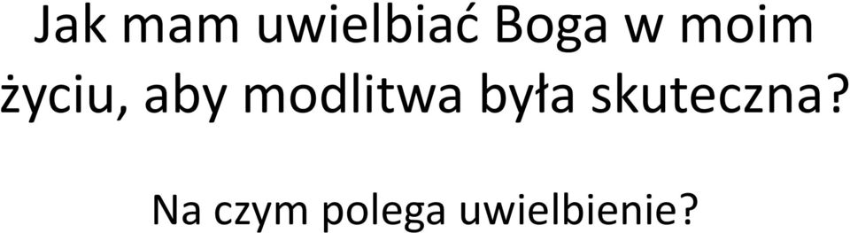 modlitwa była skuteczna?