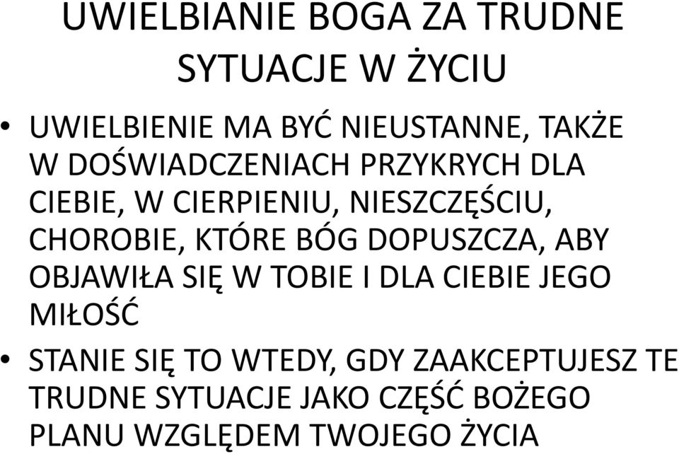 BÓG DOPUSZCZA, ABY OBJAWIŁA SIĘ W TOBIE I DLA CIEBIE JEGO MIŁOŚĆ STANIE SIĘ TO