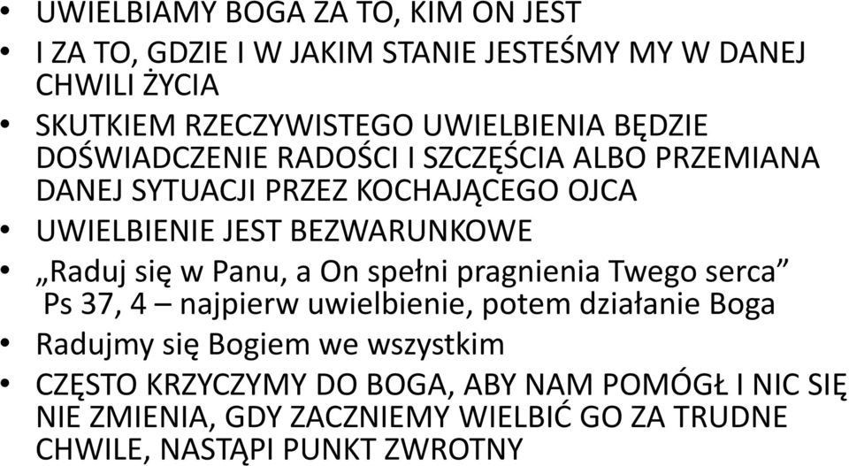 BEZWARUNKOWE Raduj się w Panu, a On spełni pragnienia Twego serca Ps 37, 4 najpierw uwielbienie, potem działanie Boga Radujmy się