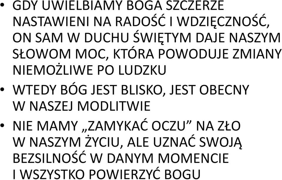 BÓG JEST BLISKO, JEST OBECNY W NASZEJ MODLITWIE NIE MAMY ZAMYKAĆ OCZU NA ZŁO W