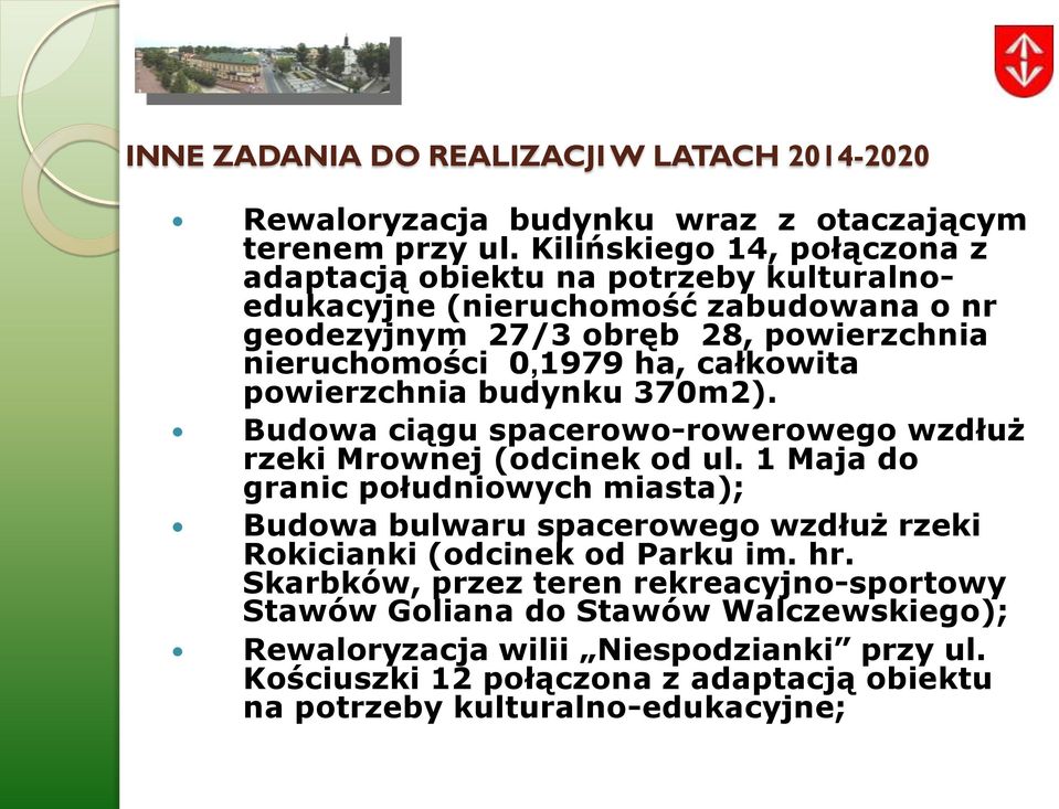 całkowita powierzchnia budynku 370m2). Budowa ciągu spacerowo-rowerowego wzdłuż rzeki Mrownej (odcinek od ul.