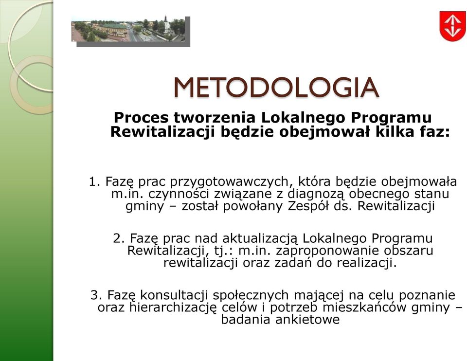 czynności związane z diagnozą obecnego stanu gminy został powołany Zespół ds. Rewitalizacji 2.