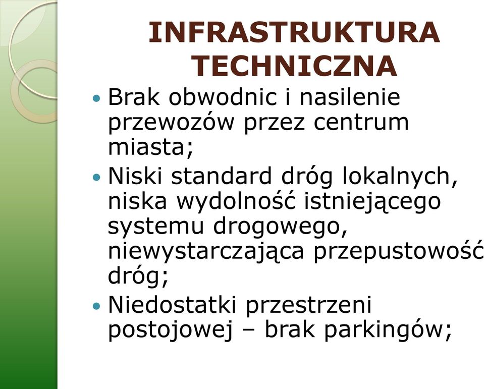 wydolność istniejącego systemu drogowego, niewystarczająca