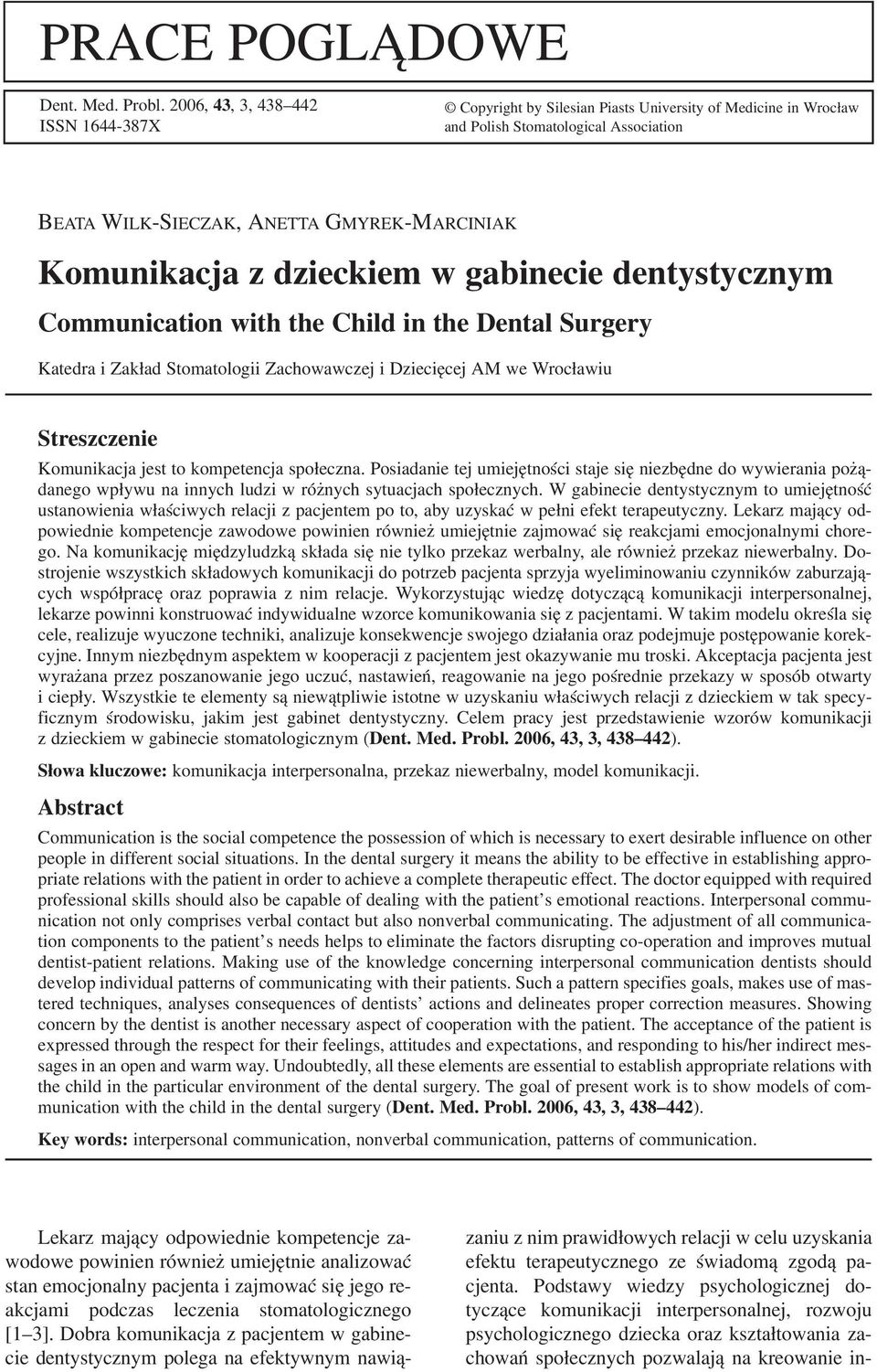 dzieckiem w gabinecie dentystycznym Communication with the Child in the Dental Surgery Katedra i Zakład Stomatologii Zachowawczej i Dziecięcej AM we Wrocławiu Streszczenie Komunikacja jest to