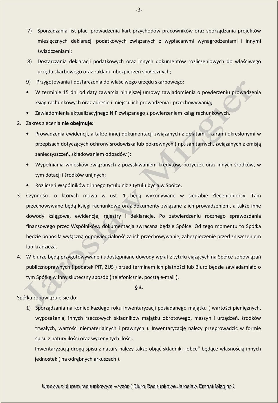 urzędu skarbowego: W terminie 15 dni od daty zawarcia niniejszej umowy zawiadomienia o powierzeniu prowadzenia ksiąg rachunkowych oraz adresie i miejscu ich prowadzenia i przechowywania;