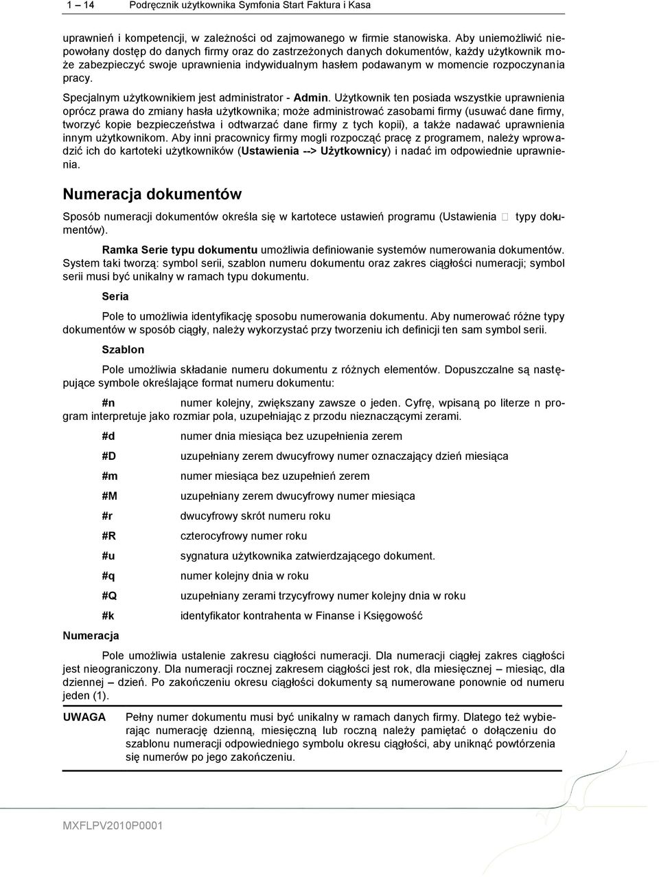 rozpoczynania pracy. Specjalnym użytkownikiem jest administrator - Admin.
