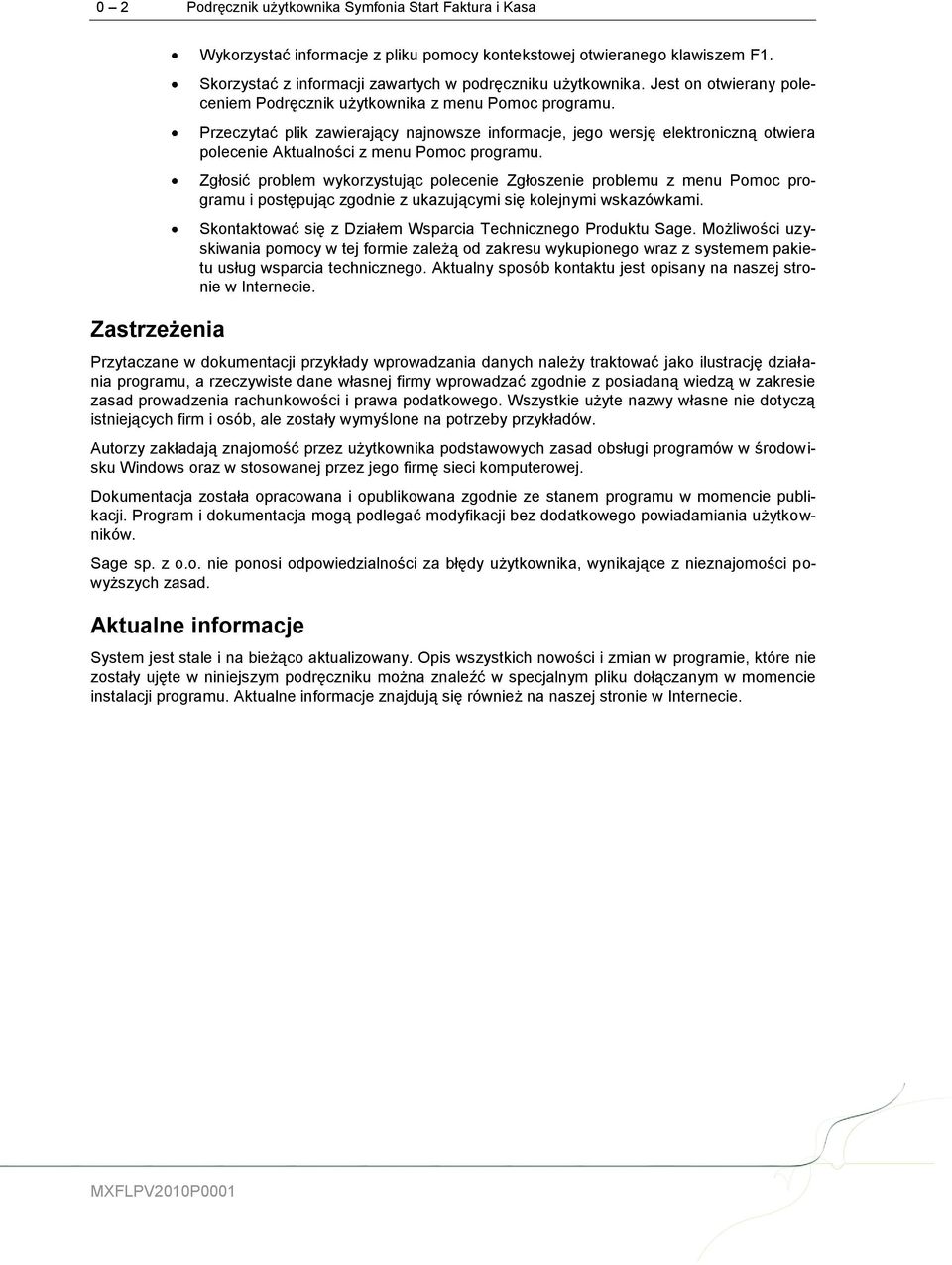 Przeczytać plik zawierający najnowsze informacje, jego wersję elektroniczną otwiera polecenie Aktualności z menu Pomoc programu.