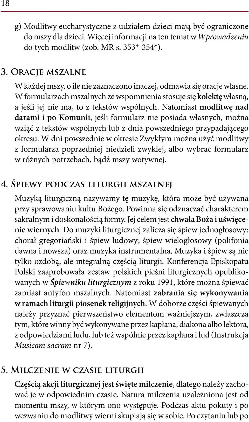 W formularzach mszalnych ze wspomnienia stosuje się kolektę własną, a jeśli jej nie ma, to z tekstów wspólnych.