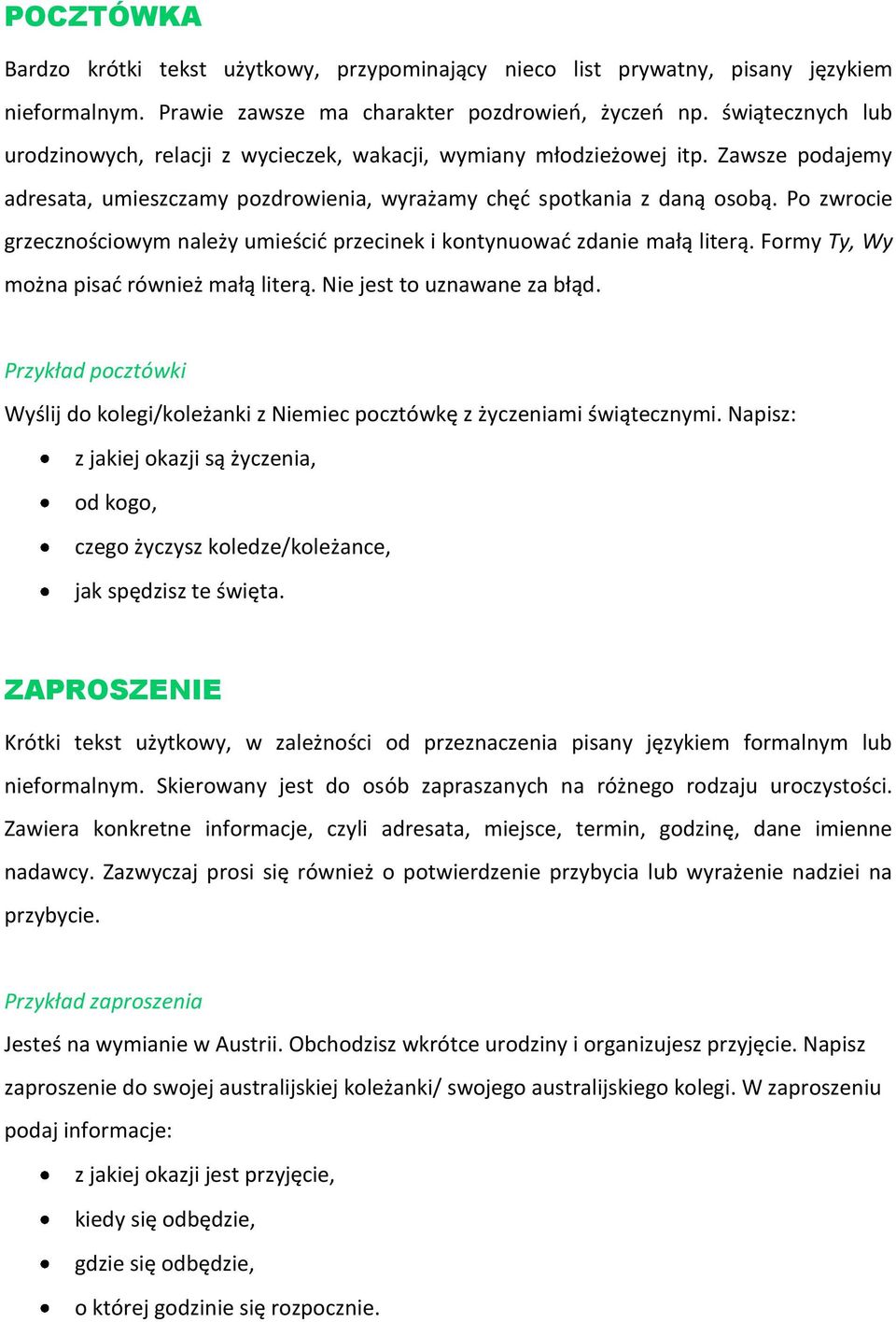 Po zwrocie grzecznościowym należy umieścić przecinek i kontynuować zdanie małą literą. Formy Ty, Wy można pisać również małą literą. Nie jest to uznawane za błąd.