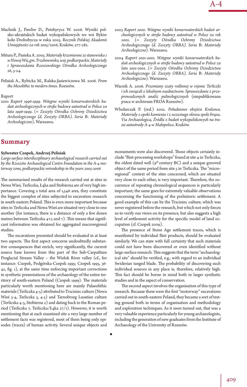 Materiały i Sprawozdania Rzeszowskiego Ośrodka Archeologicznego 26, 5-24. Pelisiak A., Rybicka M., Ralska-Jasiewiczowa M. 2006. From the Mesolithic to modern times. Rzeszów.