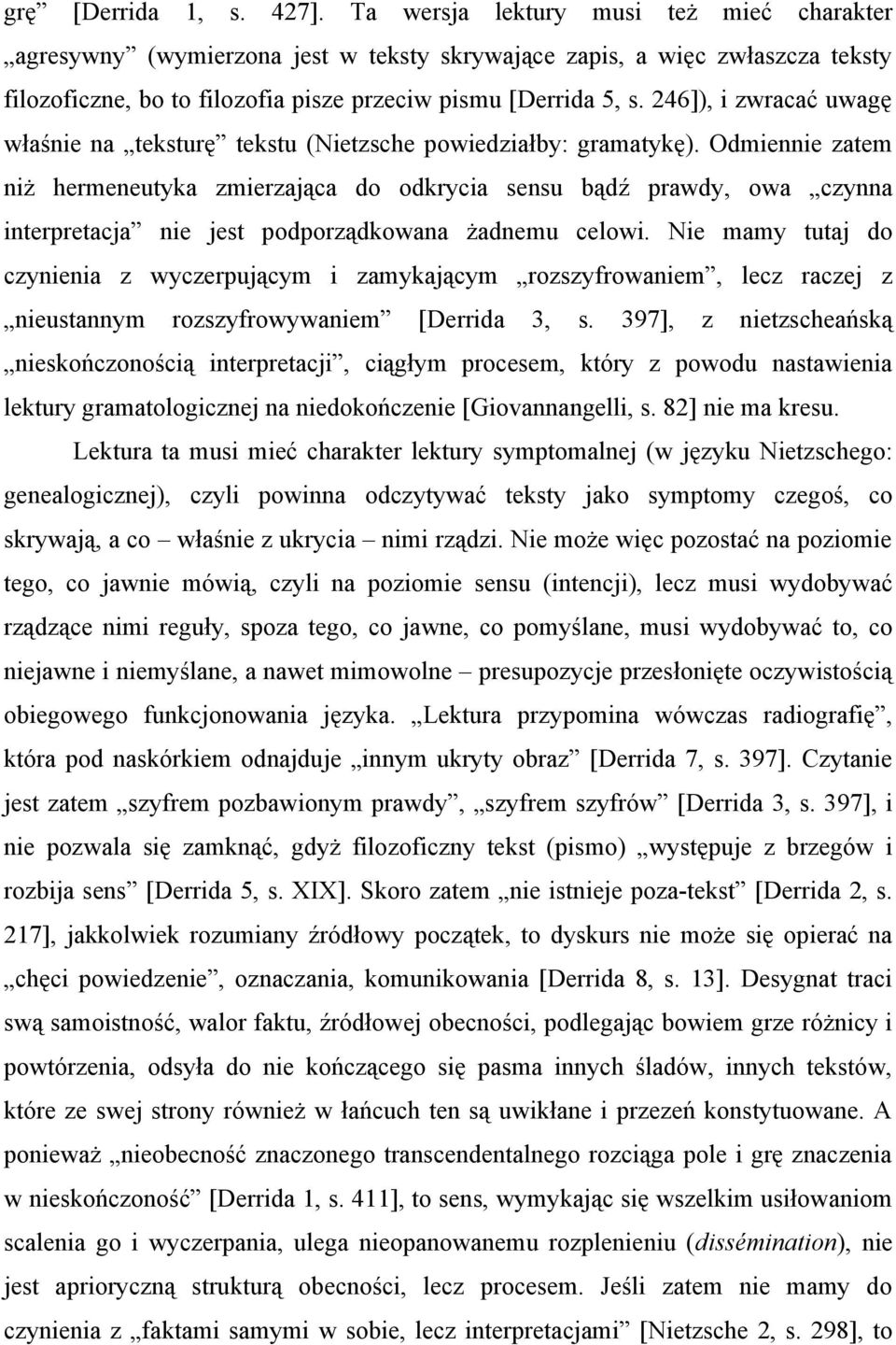 246]), i zwracać uwagę właśnie na teksturę tekstu (Nietzsche powiedziałby: gramatykę).