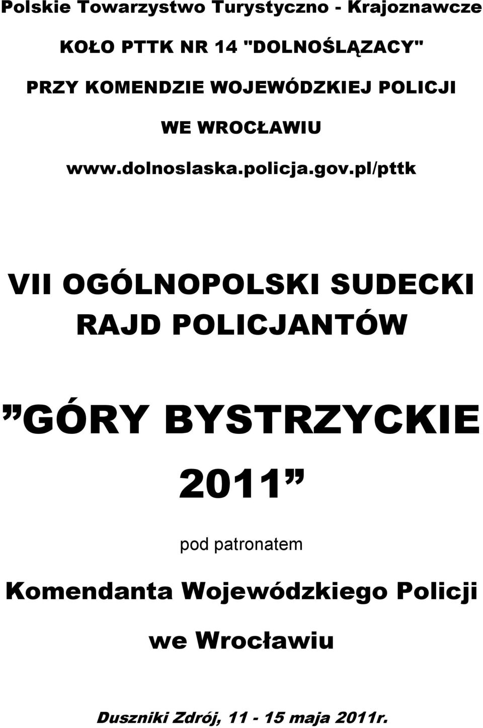 pl/pttk VII OGÓLNOPOLSKI SUDECKI RAJD POLICJANTÓW GÓRY BYSTRZYCKIE 2011 pod