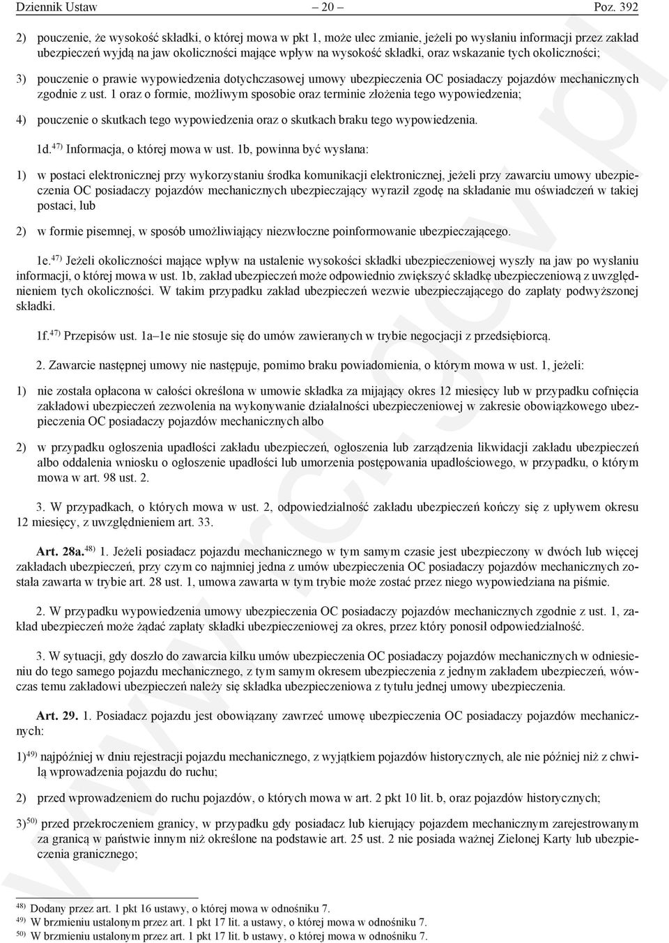 oraz wskazanie tych okoliczności; 3) pouczenie o prawie wypowiedzenia dotychczasowej umowy ubezpieczenia OC posiadaczy pojazdów mechanicznych zgodnie z ust.